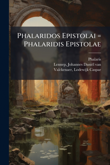 Phalaridos Epistolai = Phalaridis Epistolae