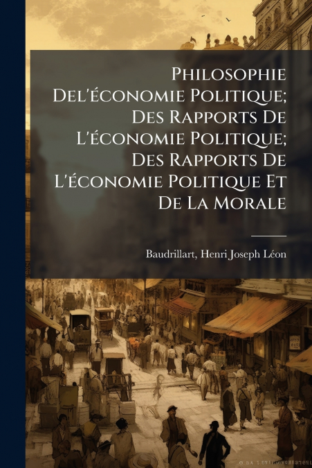 Philosophie Del’économie Politique; Des Rapports De L’économie Politique; Des Rapports De L’économie Politique Et De La Morale