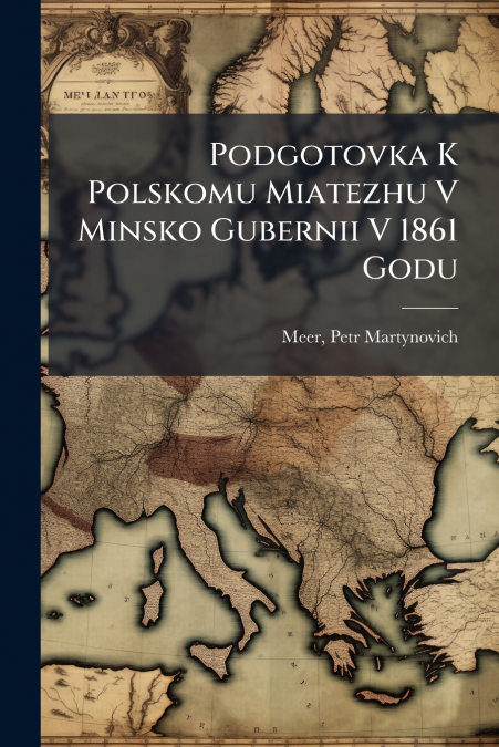 Podgotovka K Polskomu Miatezhu V Minsko Gubernii V 1861 Godu