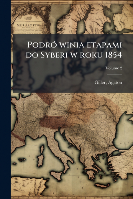 Podró winia etapami do Syberi w roku 1854; Volume 2