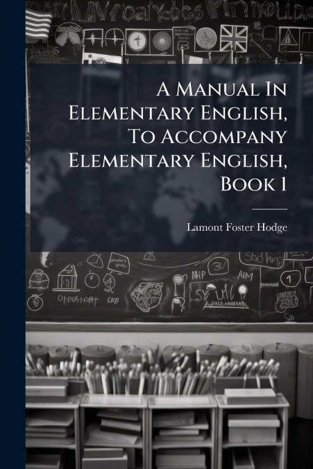 A Manual In Elementary English, To Accompany Elementary English, Book 1