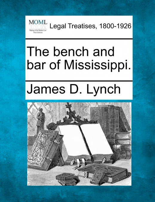 The bench and bar of Mississippi.