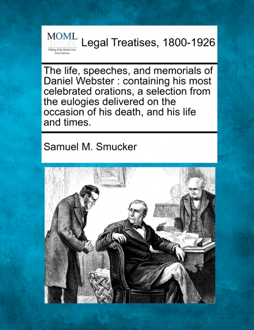 The life, speeches, and memorials of Daniel Webster