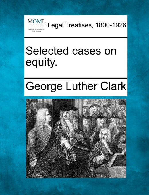 Selected cases on equity.