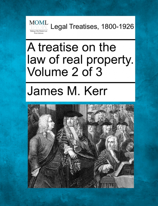 A treatise on the law of real property. Volume 2 of 3