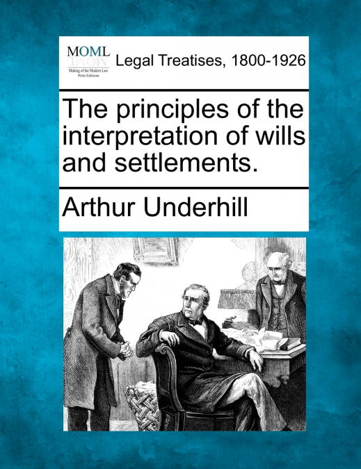 The principles of the interpretation of wills and settlements.