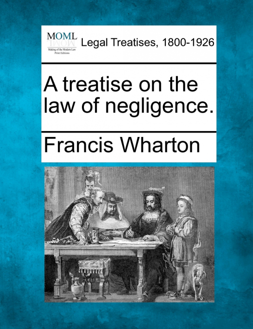 A treatise on the law of negligence.