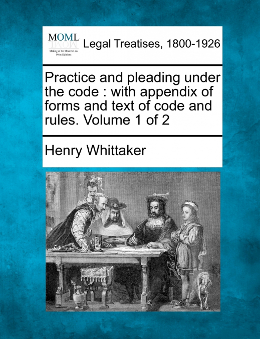 Practice and pleading under the code