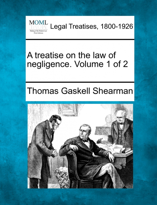 A treatise on the law of negligence. Volume 1 of 2
