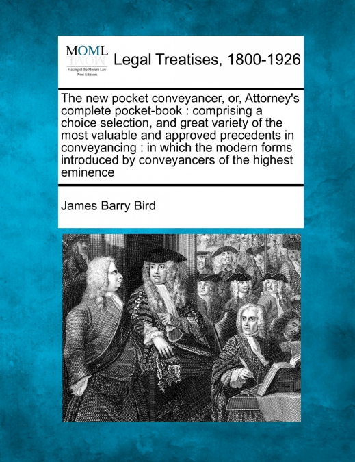 The new pocket conveyancer, or, Attorney’s complete pocket-book