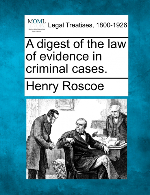 A digest of the law of evidence in criminal cases.