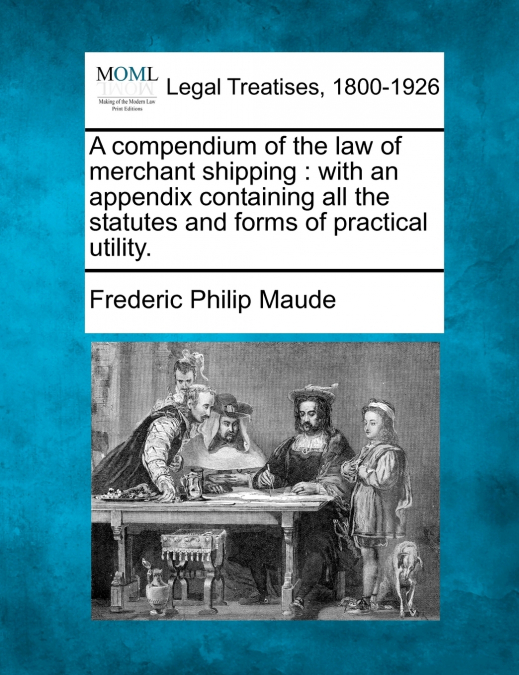 A compendium of the law of merchant shipping