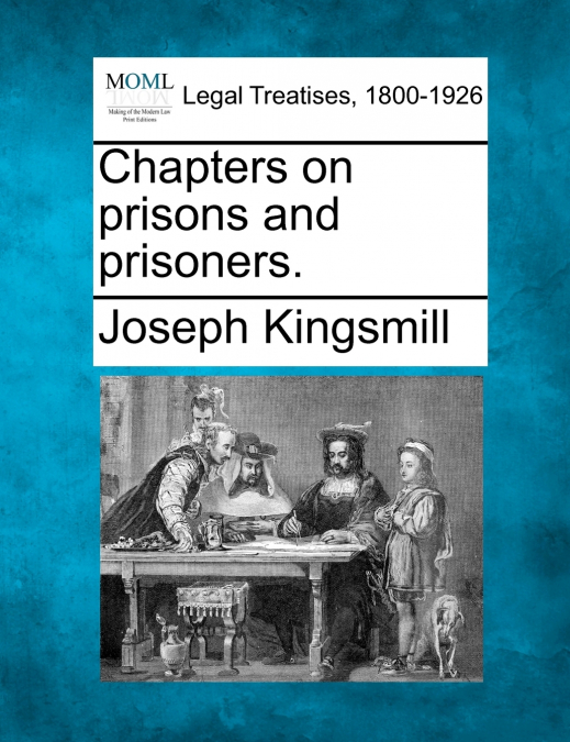 Chapters on prisons and prisoners.
