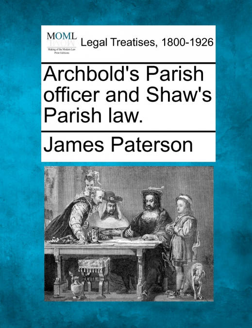 Archbold’s Parish officer and Shaw’s Parish law.