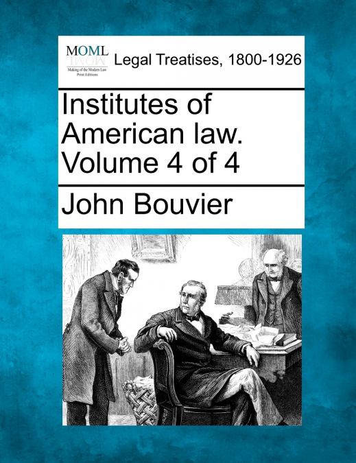 Institutes of American law. Volume 4 of 4
