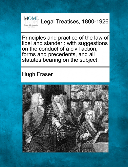 Principles and practice of the law of libel and slander