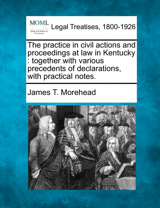 The practice in civil actions and proceedings at law in Kentucky