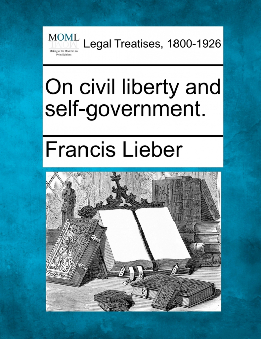 On civil liberty and self-government.