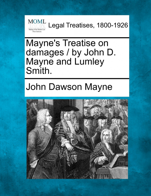 Mayne’s Treatise on damages / by John D. Mayne and Lumley Smith.