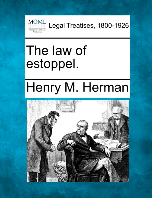 The law of estoppel.