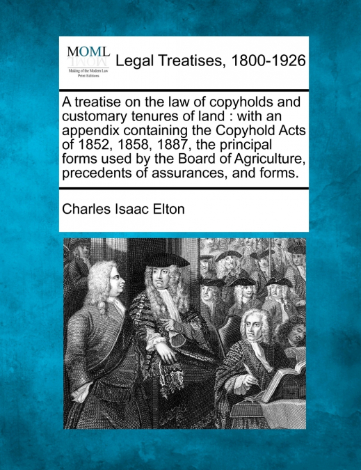 A treatise on the law of copyholds and customary tenures of land