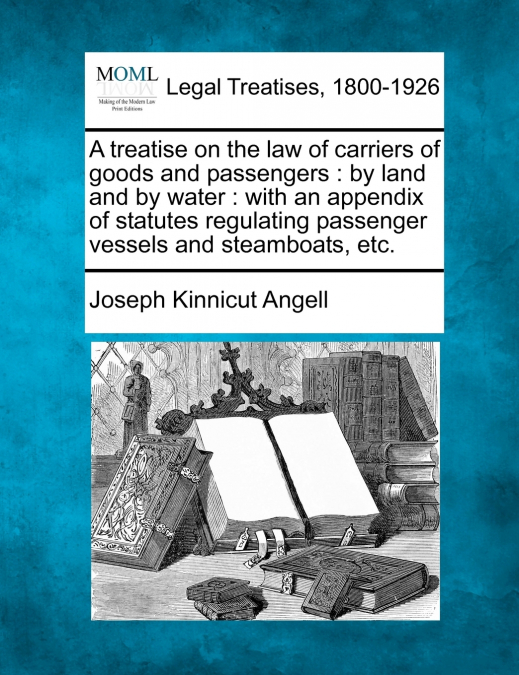 A treatise on the law of carriers of goods and passengers