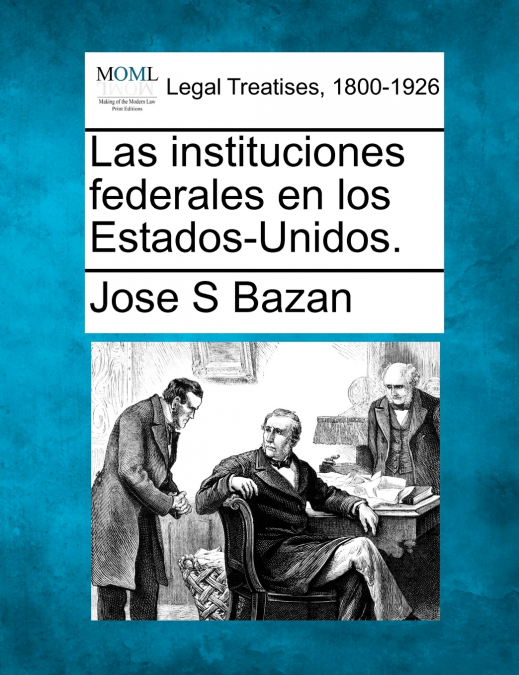 Las instituciones federales en los Estados-Unidos.