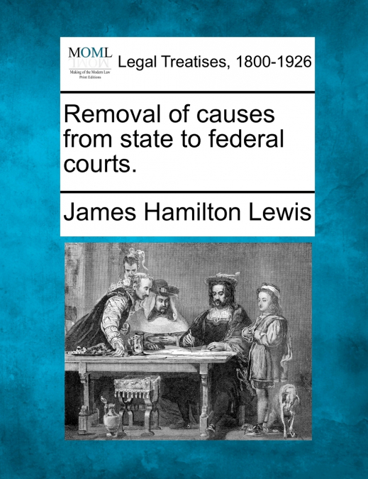 Removal of causes from state to federal courts.