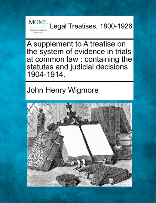 A supplement to A treatise on the system of evidence in trials at common law