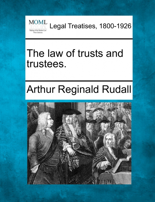 The law of trusts and trustees.