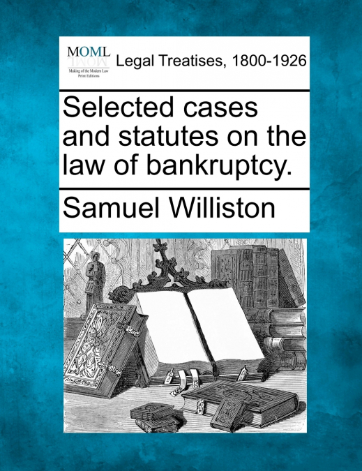 Selected cases and statutes on the law of bankruptcy.