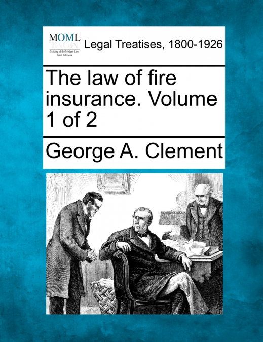 The law of fire insurance. Volume 1 of 2