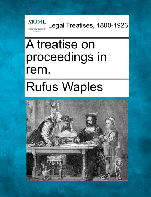 A treatise on proceedings in rem.