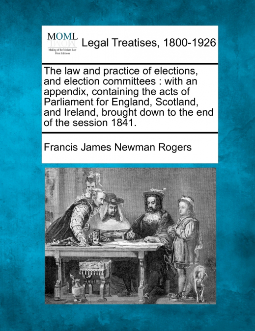 The law and practice of elections, and election committees