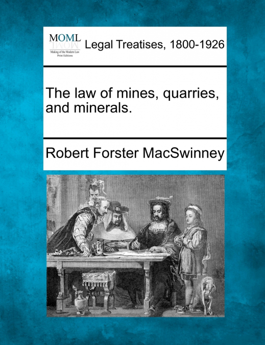 The law of mines, quarries, and minerals.