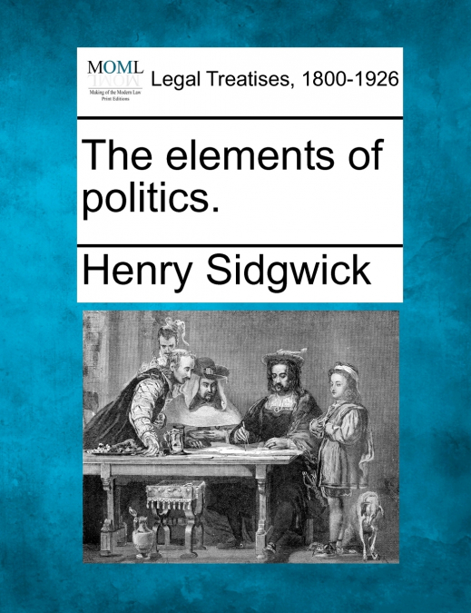 The elements of politics.