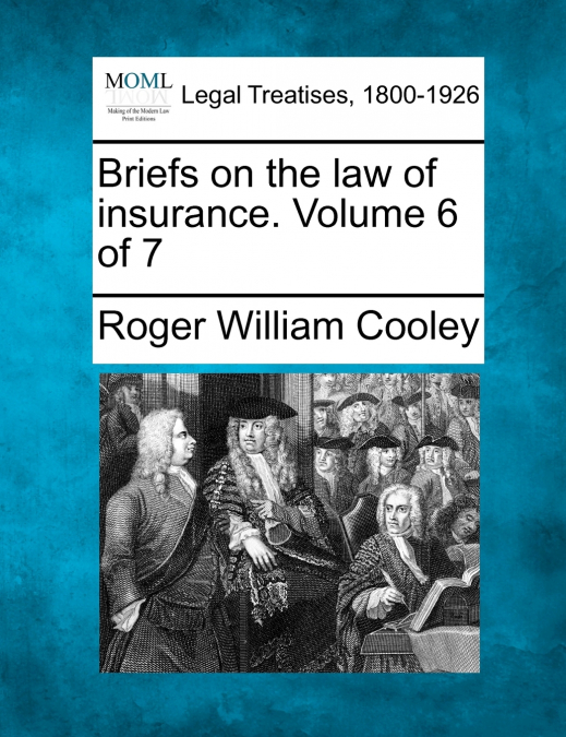 Briefs on the law of insurance. Volume 6 of 7