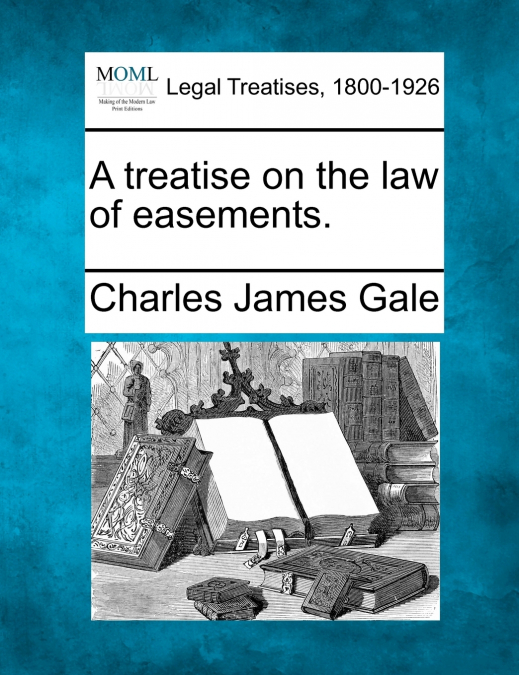 A treatise on the law of easements.