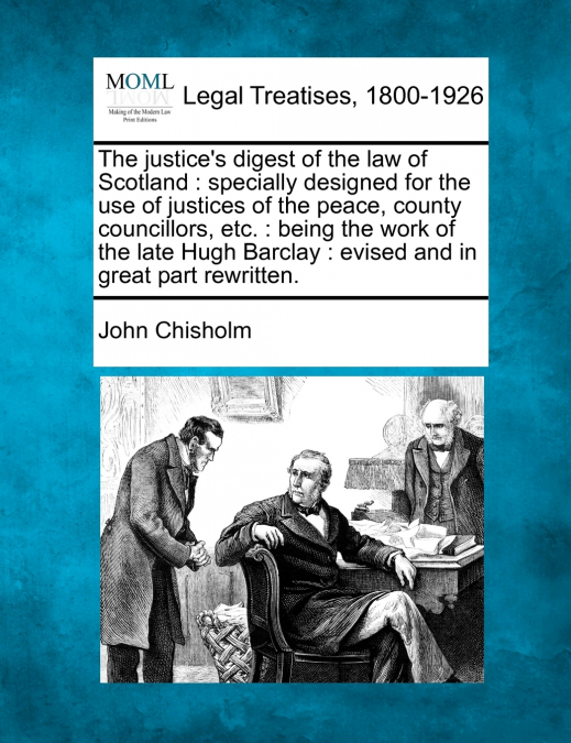 The justice’s digest of the law of Scotland