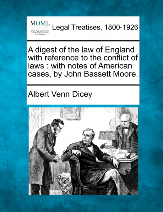 A digest of the law of England with reference to the conflict of laws