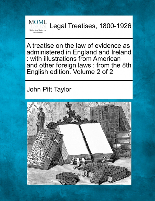A treatise on the law of evidence as administered in England and Ireland
