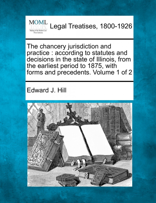 The chancery jurisdiction and practice