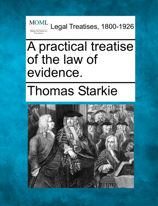 A practical treatise of the law of evidence.