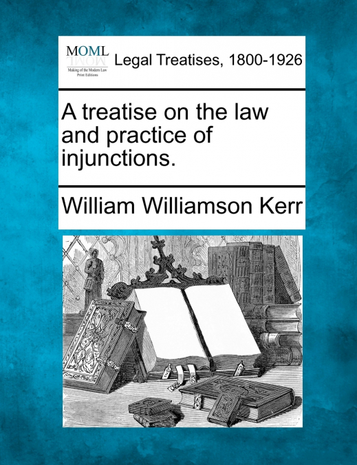 A treatise on the law and practice of injunctions.