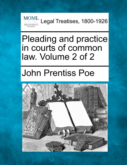 Pleading and practice in courts of common law. Volume 2 of 2