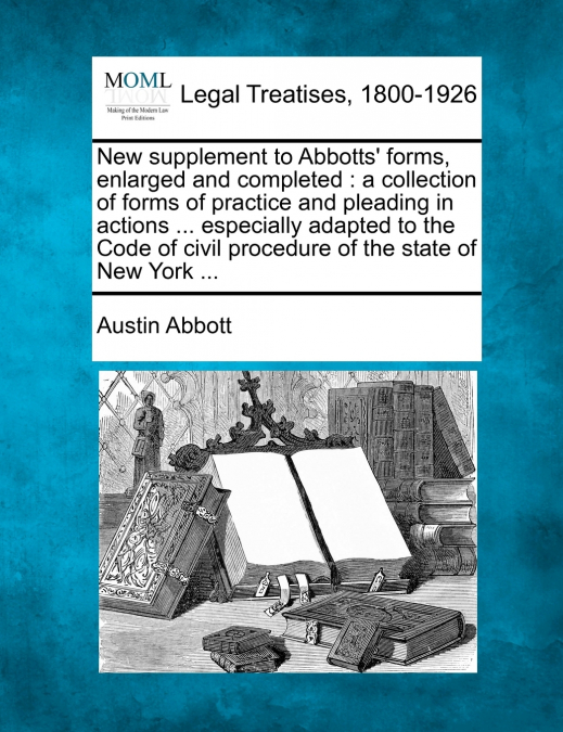 New supplement to Abbotts’ forms, enlarged and completed