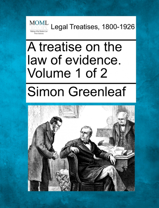 A treatise on the law of evidence. Volume 1 of 2