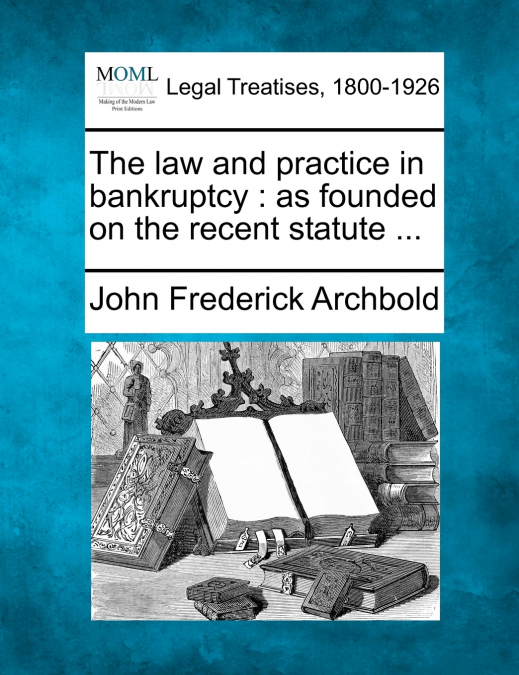The law and practice in bankruptcy