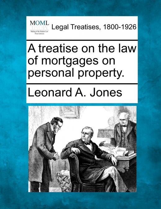 A treatise on the law of mortgages on personal property.