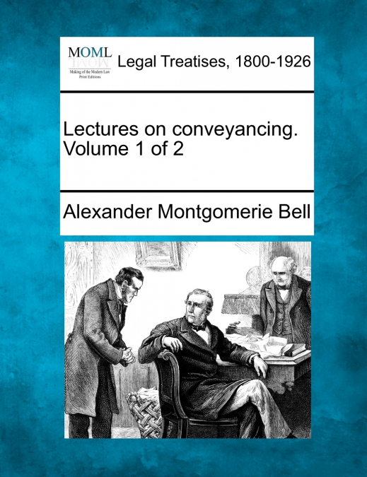 Lectures on conveyancing. Volume 1 of 2